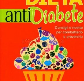La dieta anti-diabete: un libro per imparare a combattere (e prevenire) la malattia a tavola